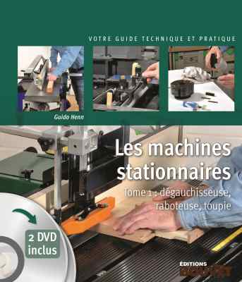 Machines stationnaires : dégau, rabo, toupie (livre + 2 DVD)